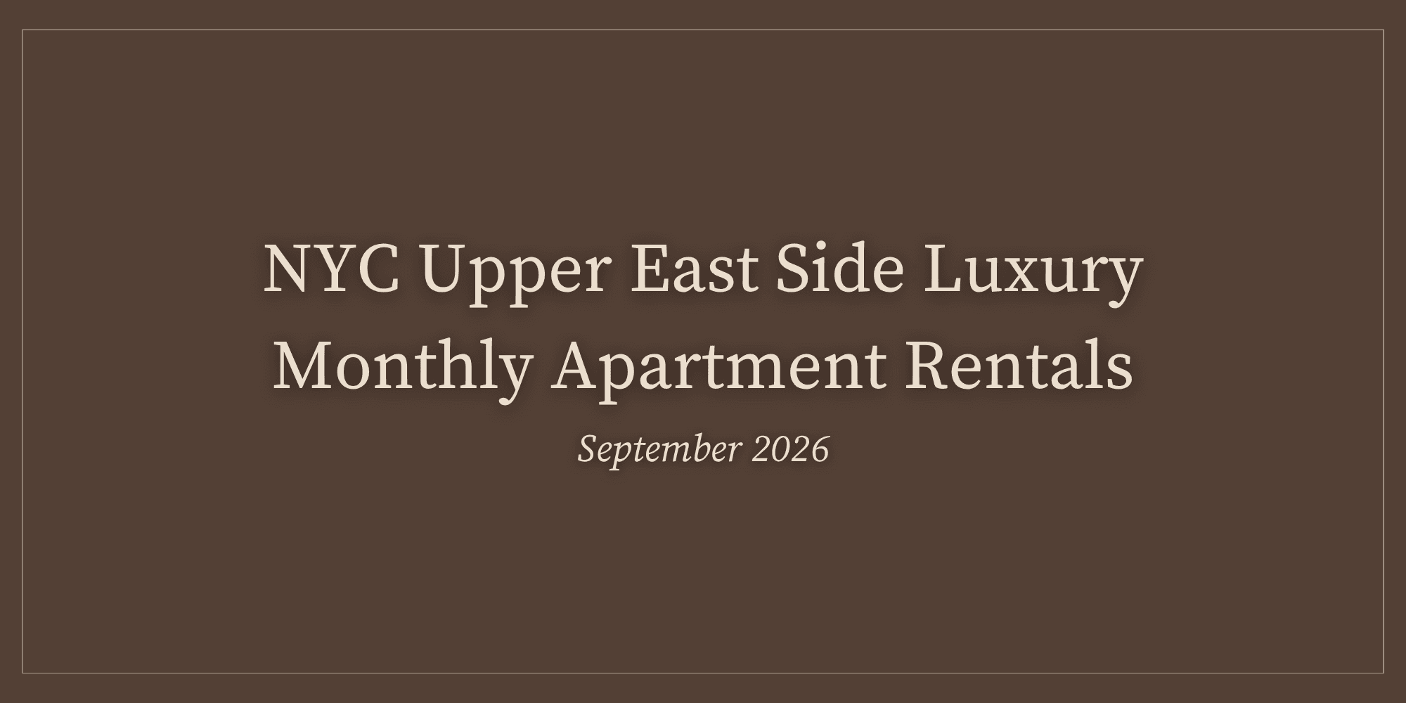 NYC Upper East Side Luxury Monthly Apartment Rentals (September 2026)
