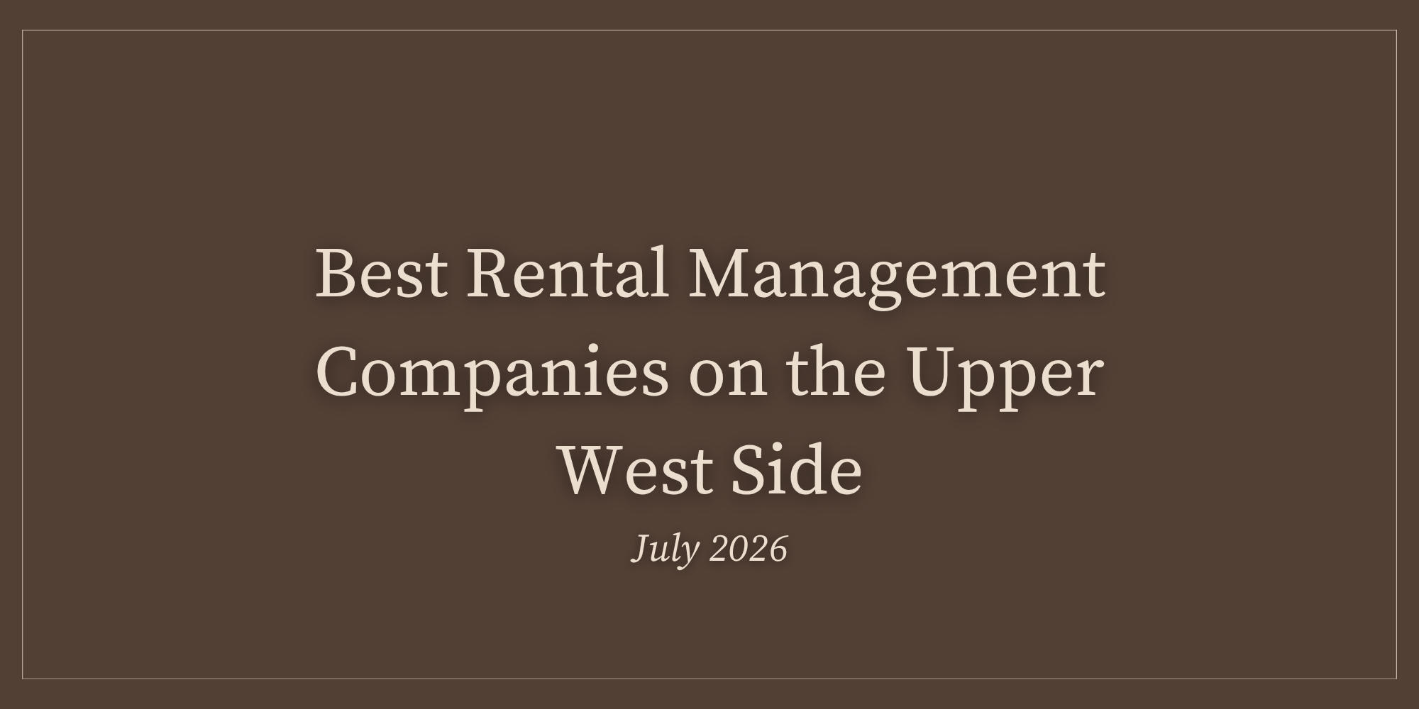 Best Rental Management Companies on the Upper West Side (July 2026)