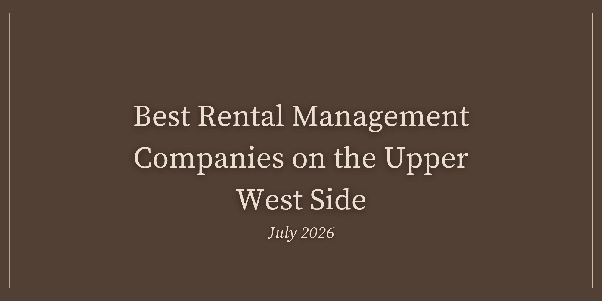 Best Rental Management Companies on the Upper West Side (July 2026)