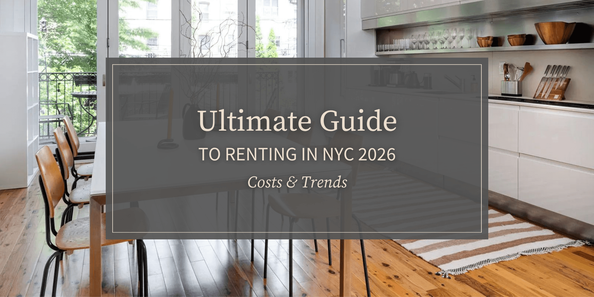 Ultimate Guide to Renting in NYC 2026: Costs & Trends