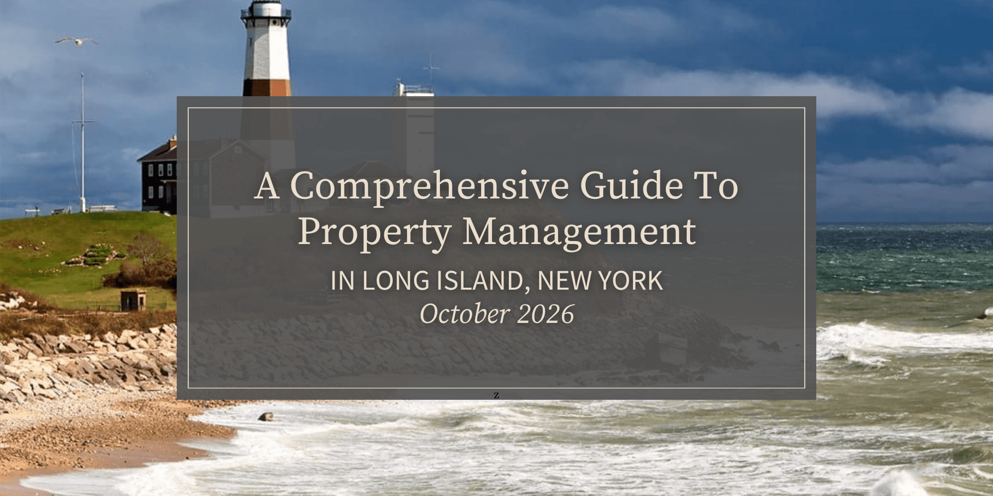 A Comprehensive Guide To Property Management in Long Island, New York | October 2026
