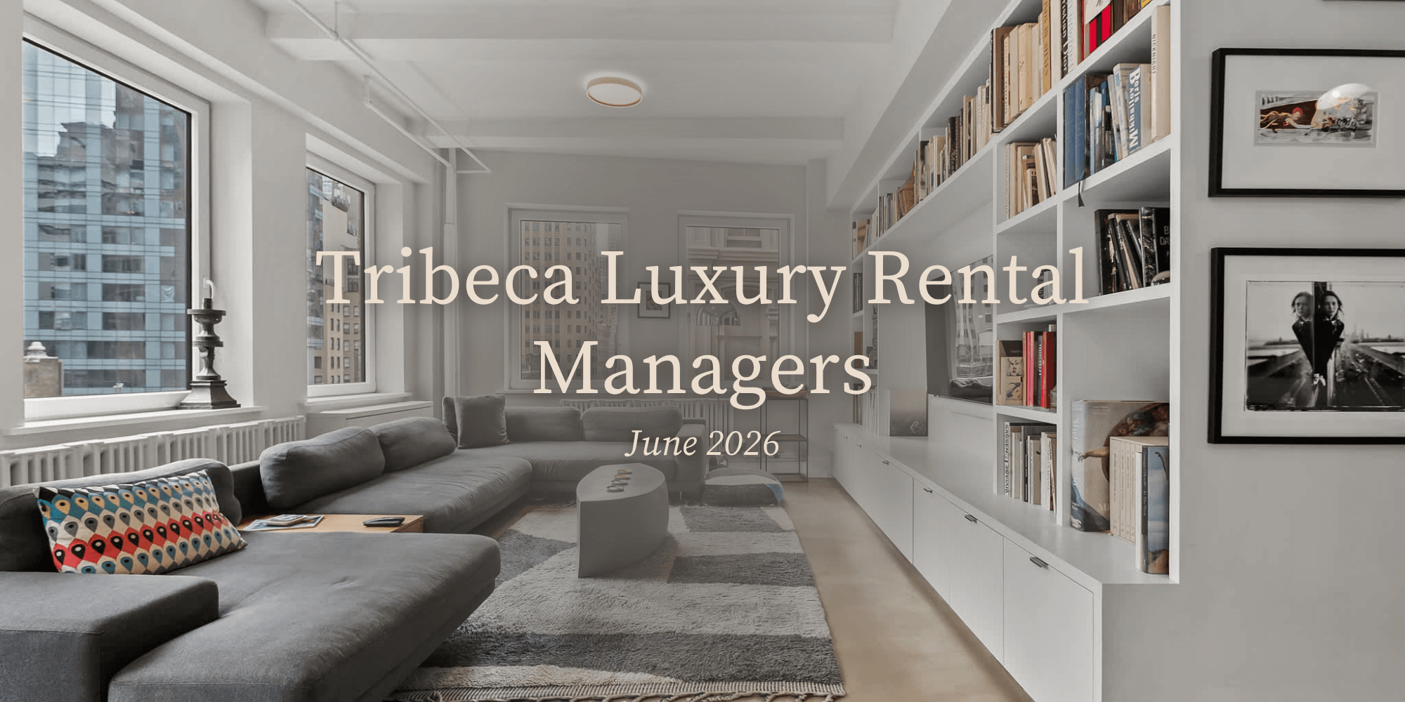 Tribeca Luxury Rental Managers (June 2026)