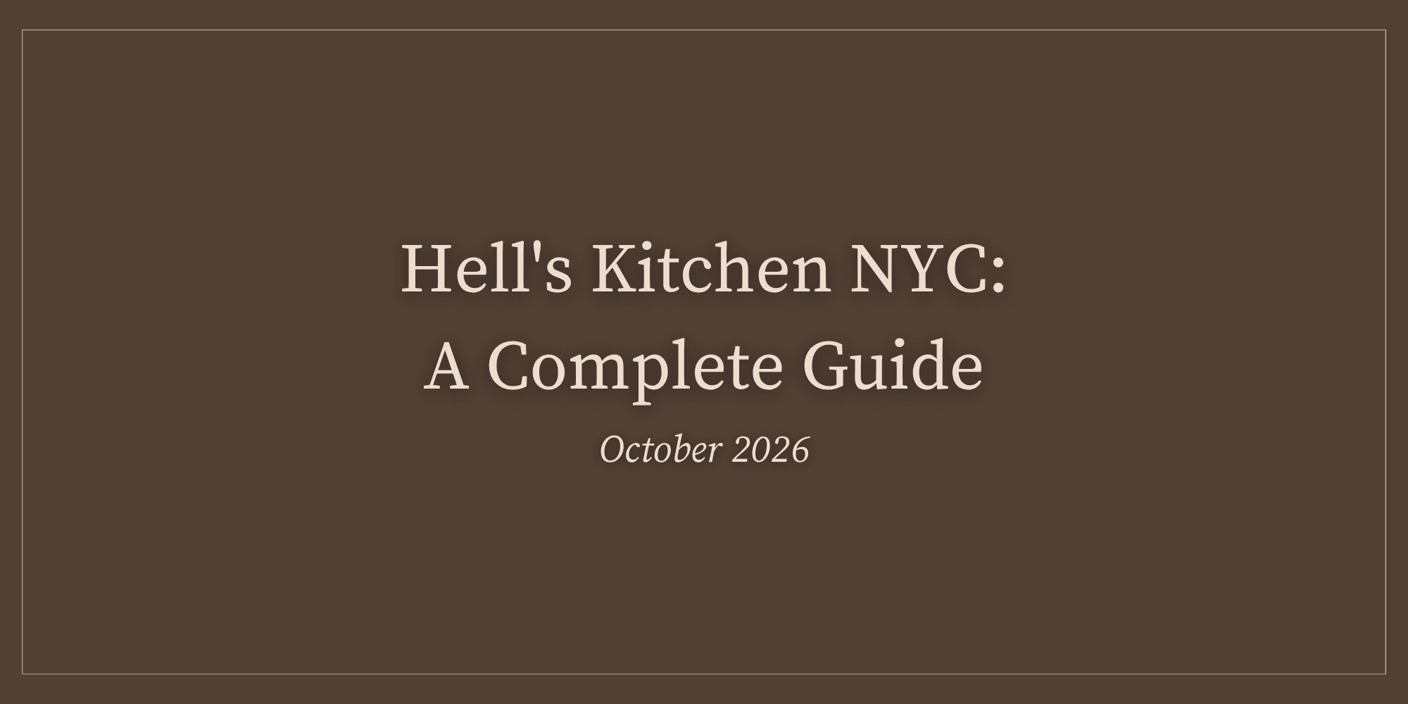 Hell's Kitchen NYC: A Complete Guide | October 2026
