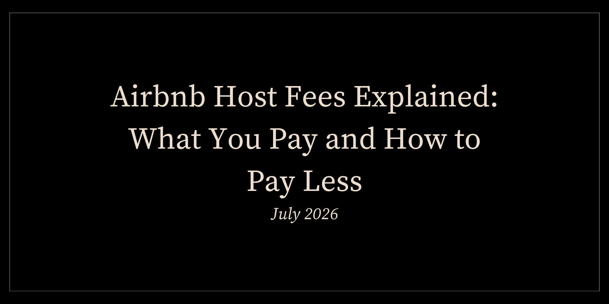 Airbnb Host Fees Explained: What You Pay and How to Pay Less (July 2026)