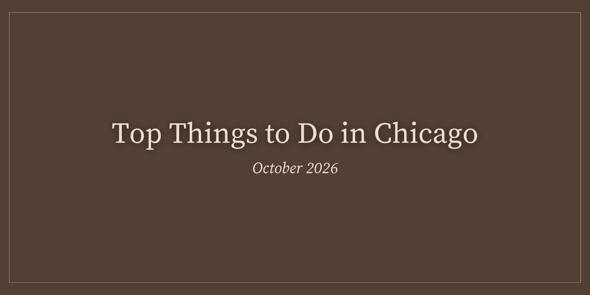 Top Things to Do in Chicago: October 2026 Edition