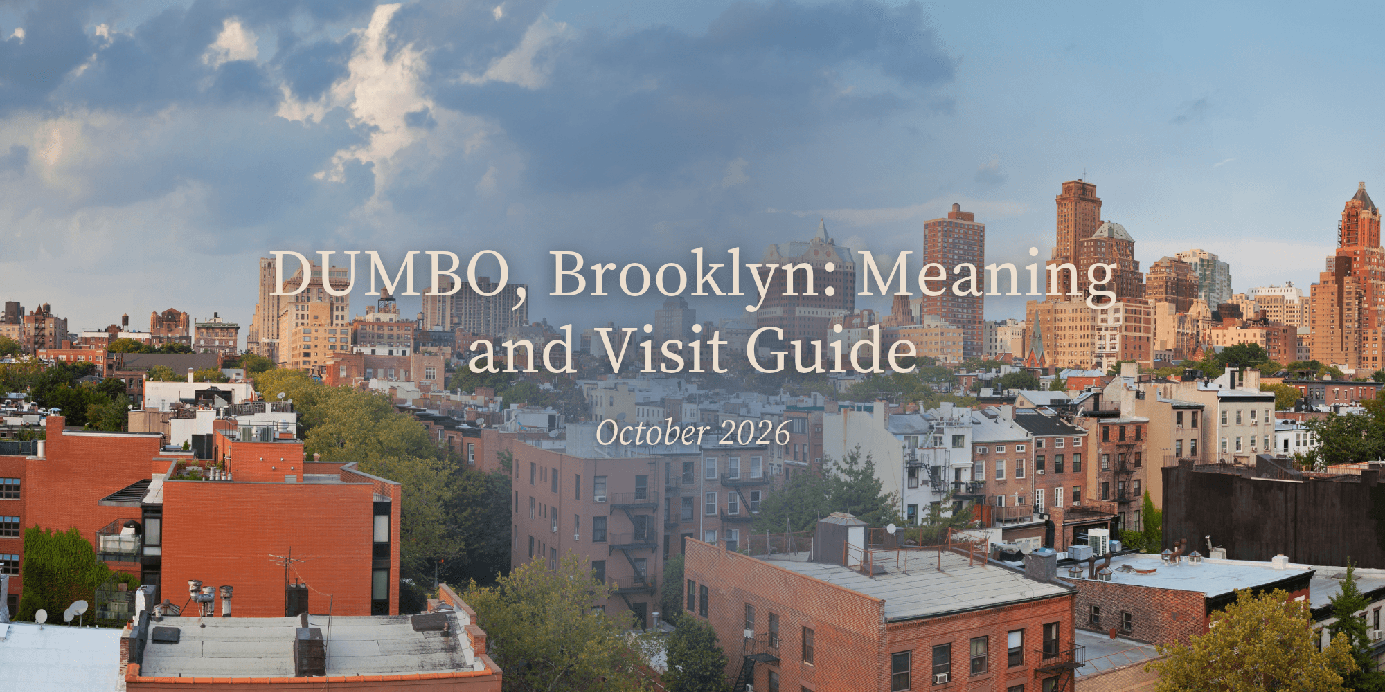 DUMBO, Brooklyn: Meaning and Visit Guide | October 2026