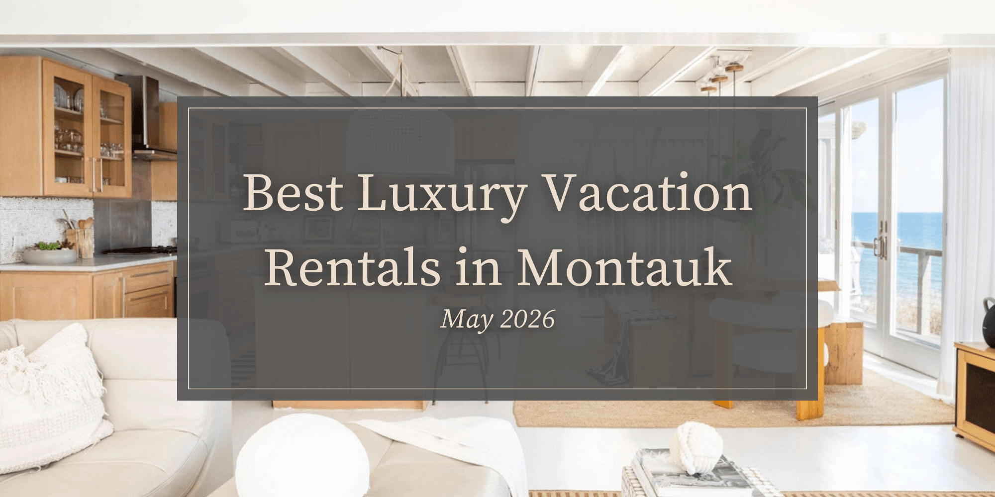Best Luxury Vacation Rentals in Montauk (May 2026)