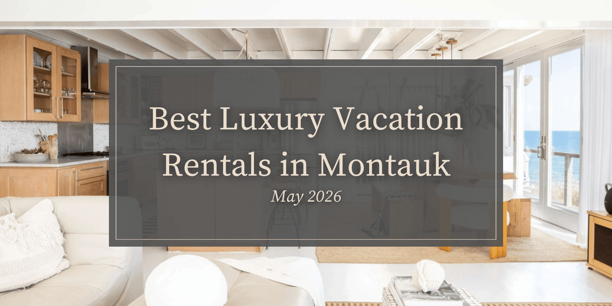 Best Luxury Vacation Rentals in Montauk (May 2026)