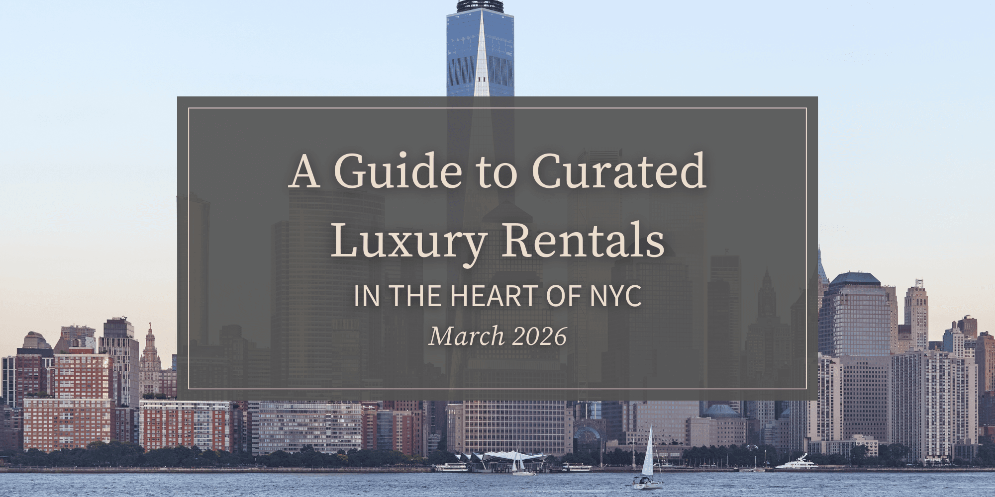 A Guide to Curated Luxury Rentals in the Heart of New York City (March 2026)