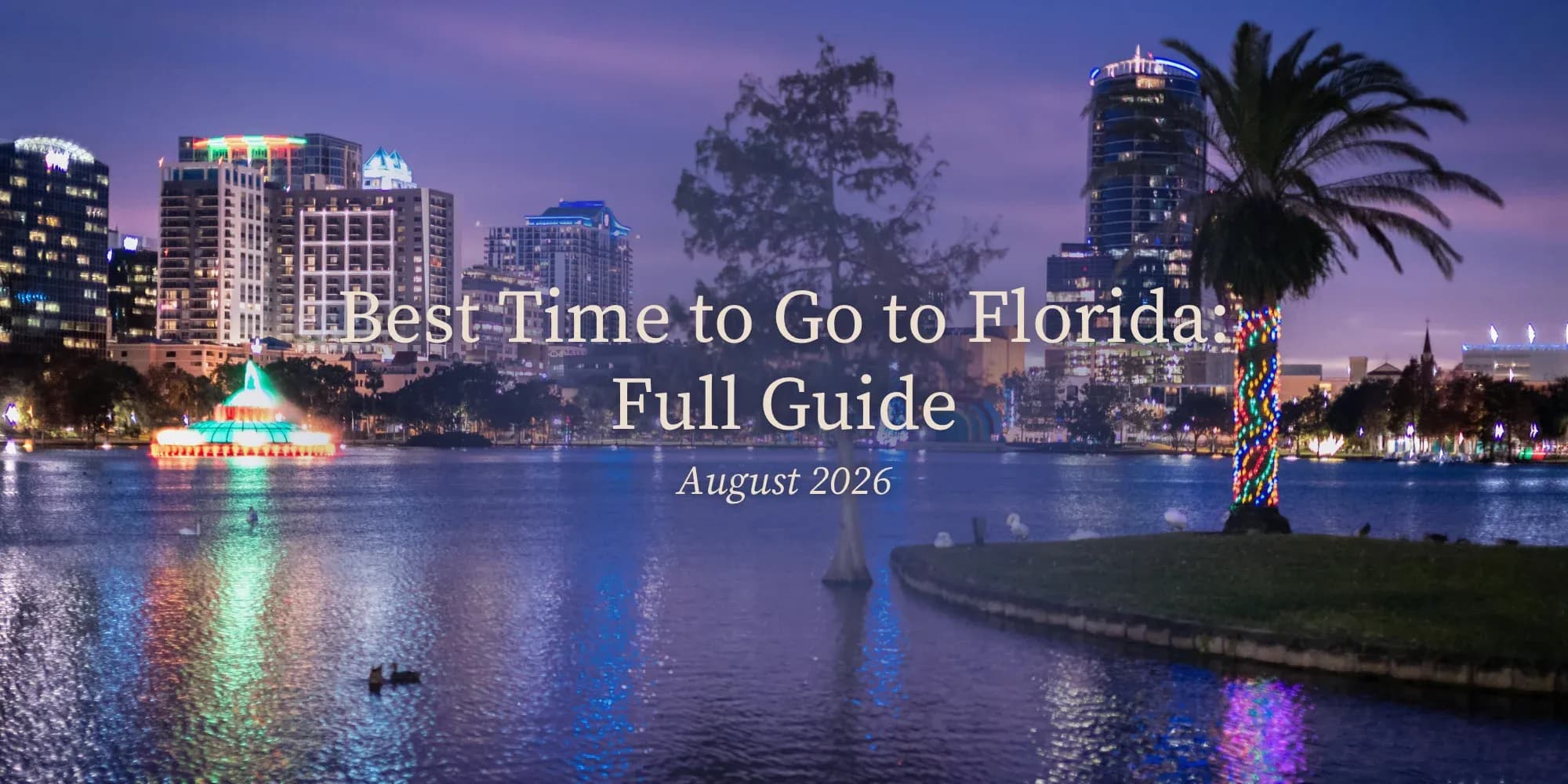Best Time to Go to Florida: Full Guide (August 2026)