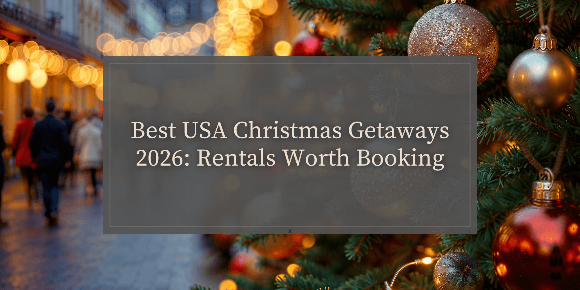 Best USA Christmas Getaways 2026: Rentals Worth Booking