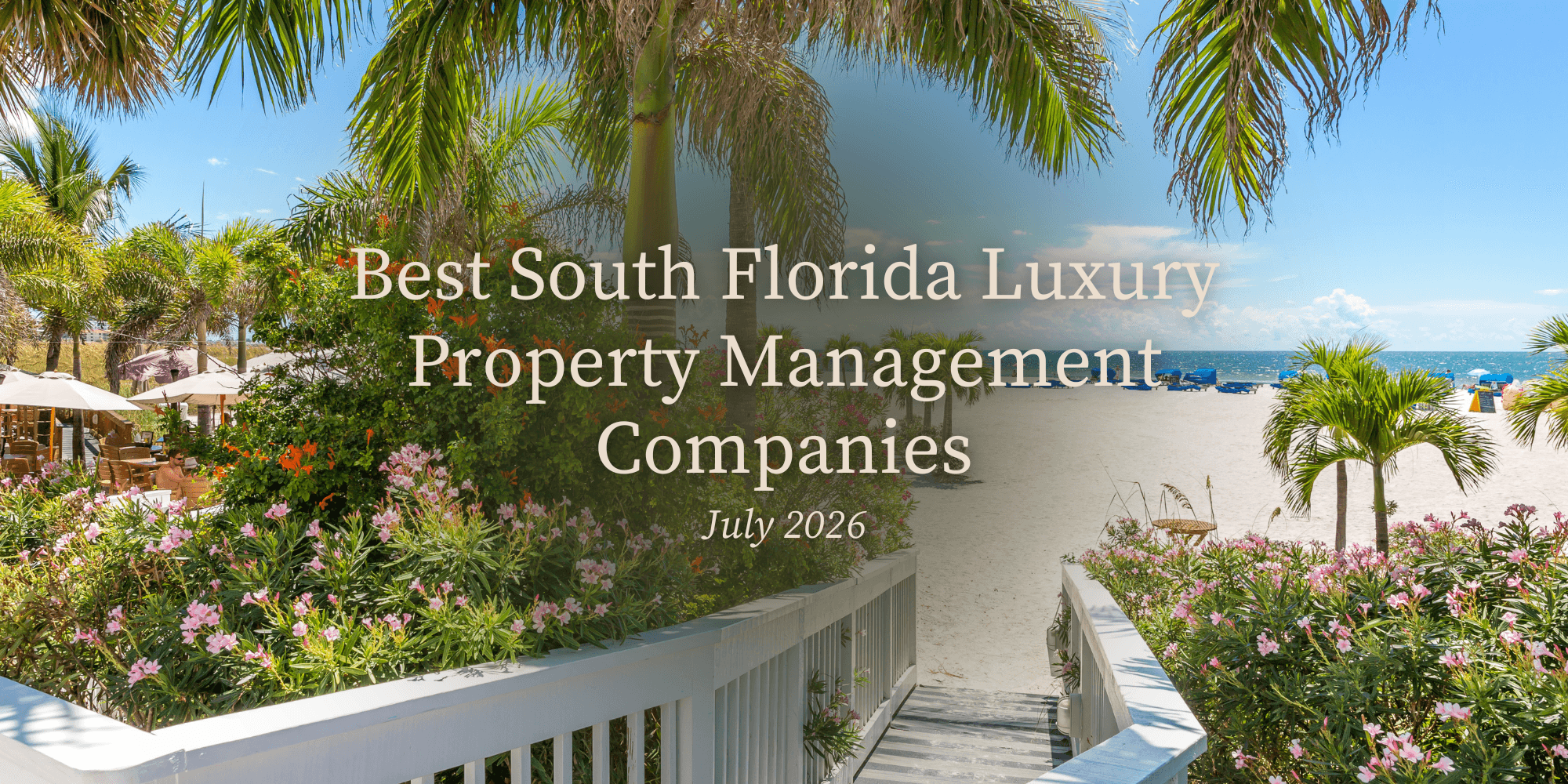 Best South Florida Luxury Property Management Companies (July 2026 Update)