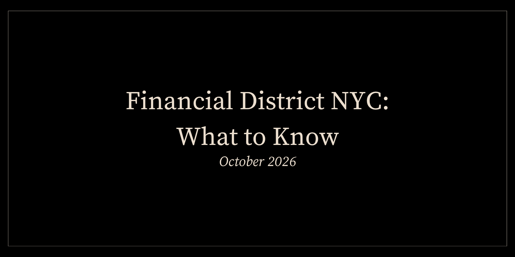 Financial District NYC: What to Know (Oct 2026)