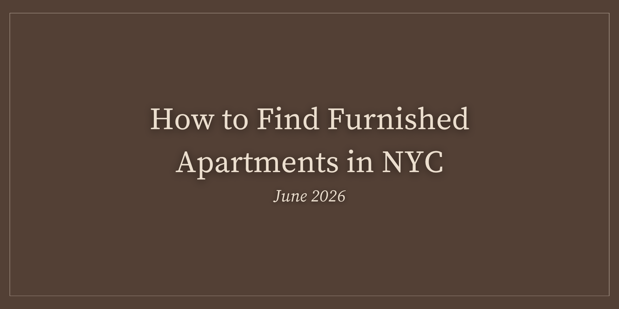 How to Find Furnished Apartments in NYC: June 2026
