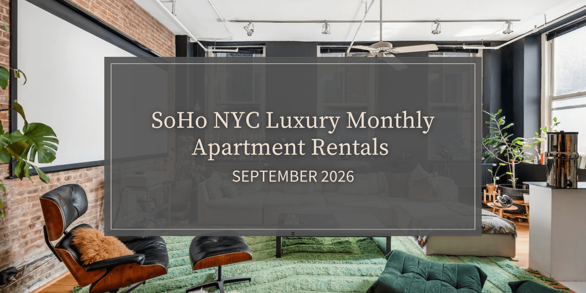 SoHo NYC Luxury Monthly Apartment Rentals (September 2026)