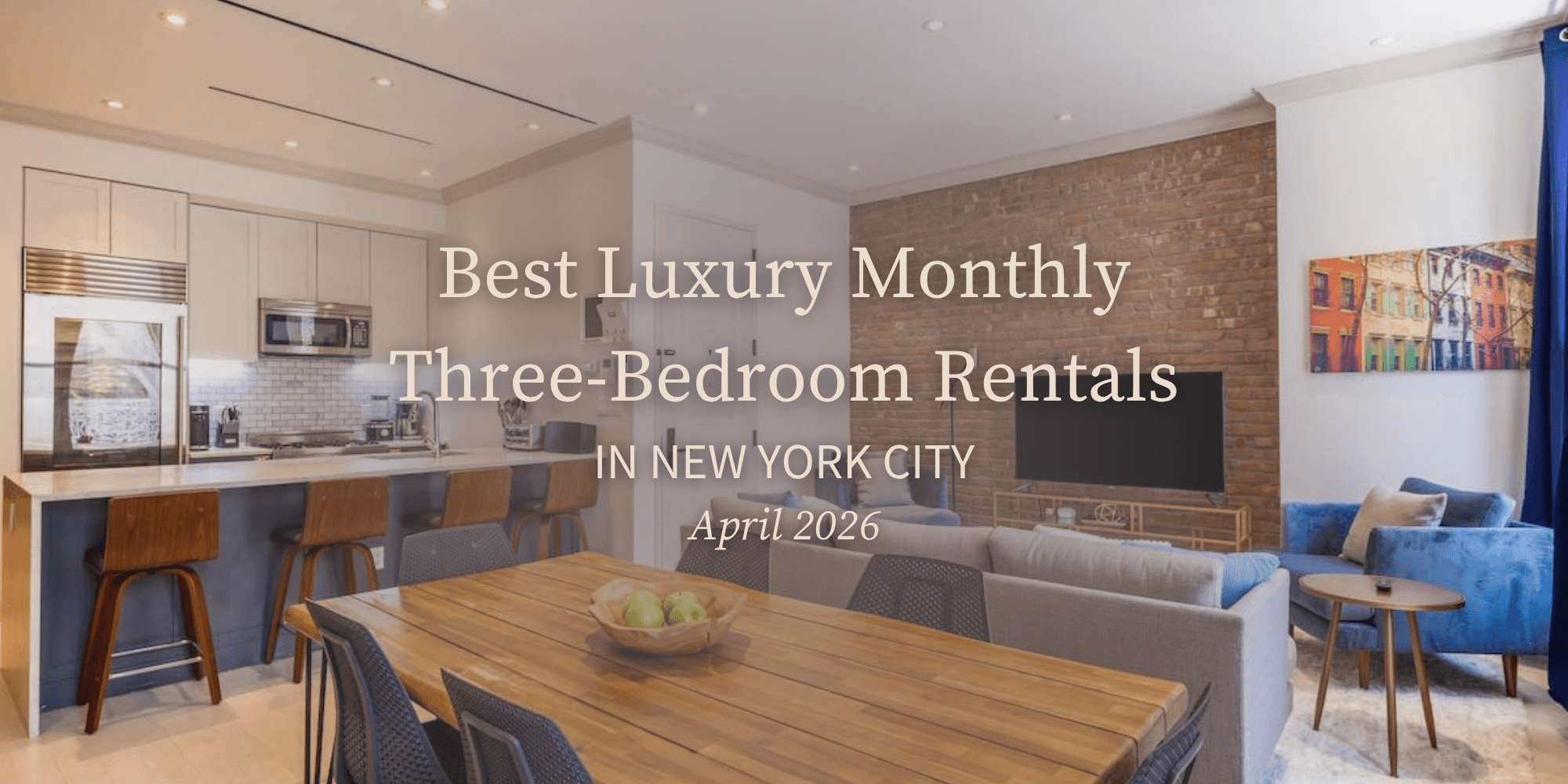 Best Luxury Monthly Three-Bedroom Rentals in New York City (April 2026)