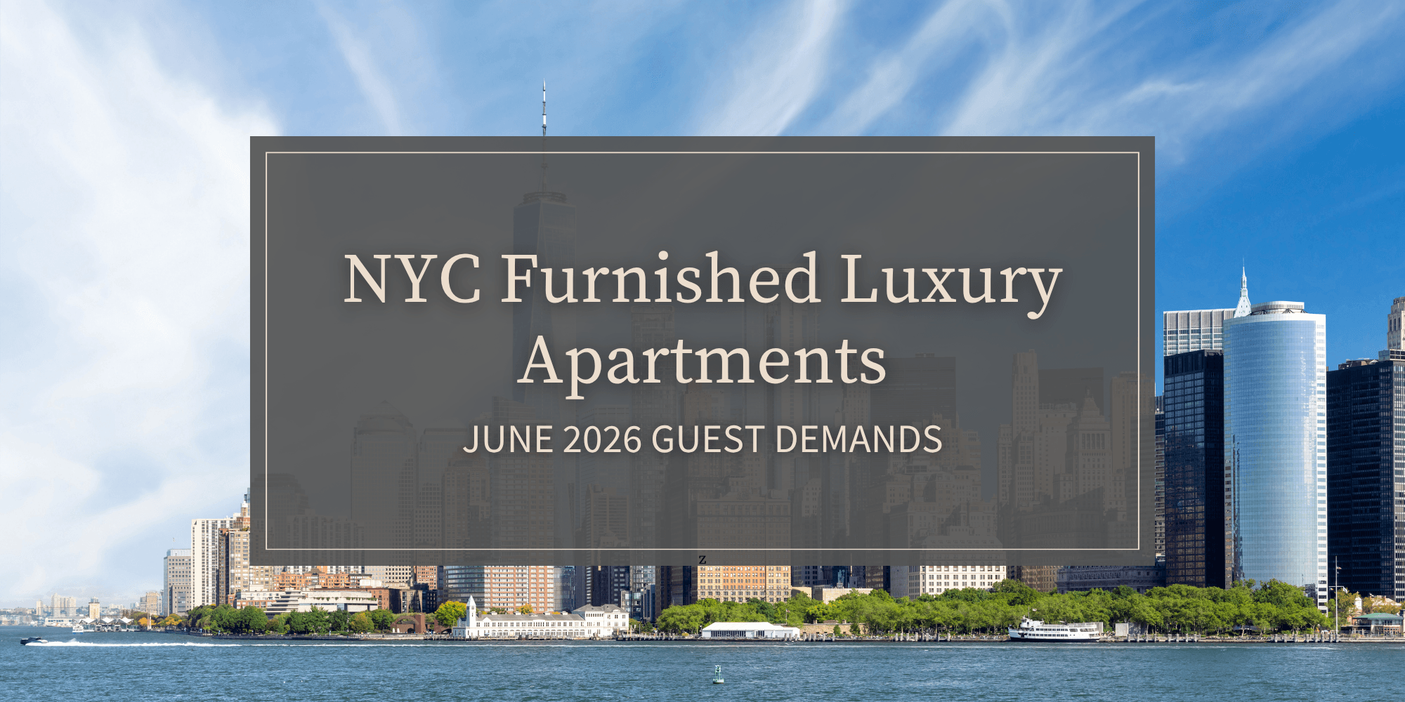 NYC Furnished Luxury Apartments: June 2026 Guest Demands