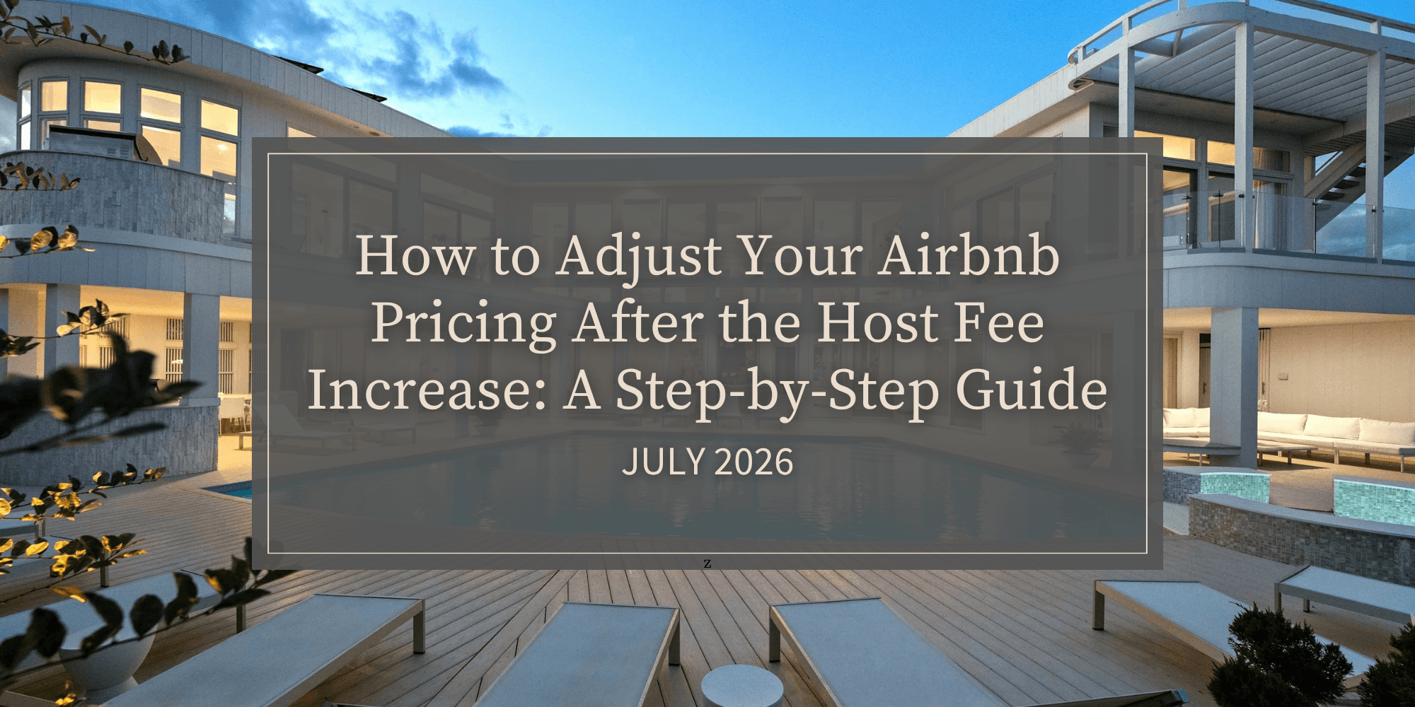 How to Adjust Your Airbnb Pricing After the Host Fee Increase: A Step-by-Step Guide | July 2026