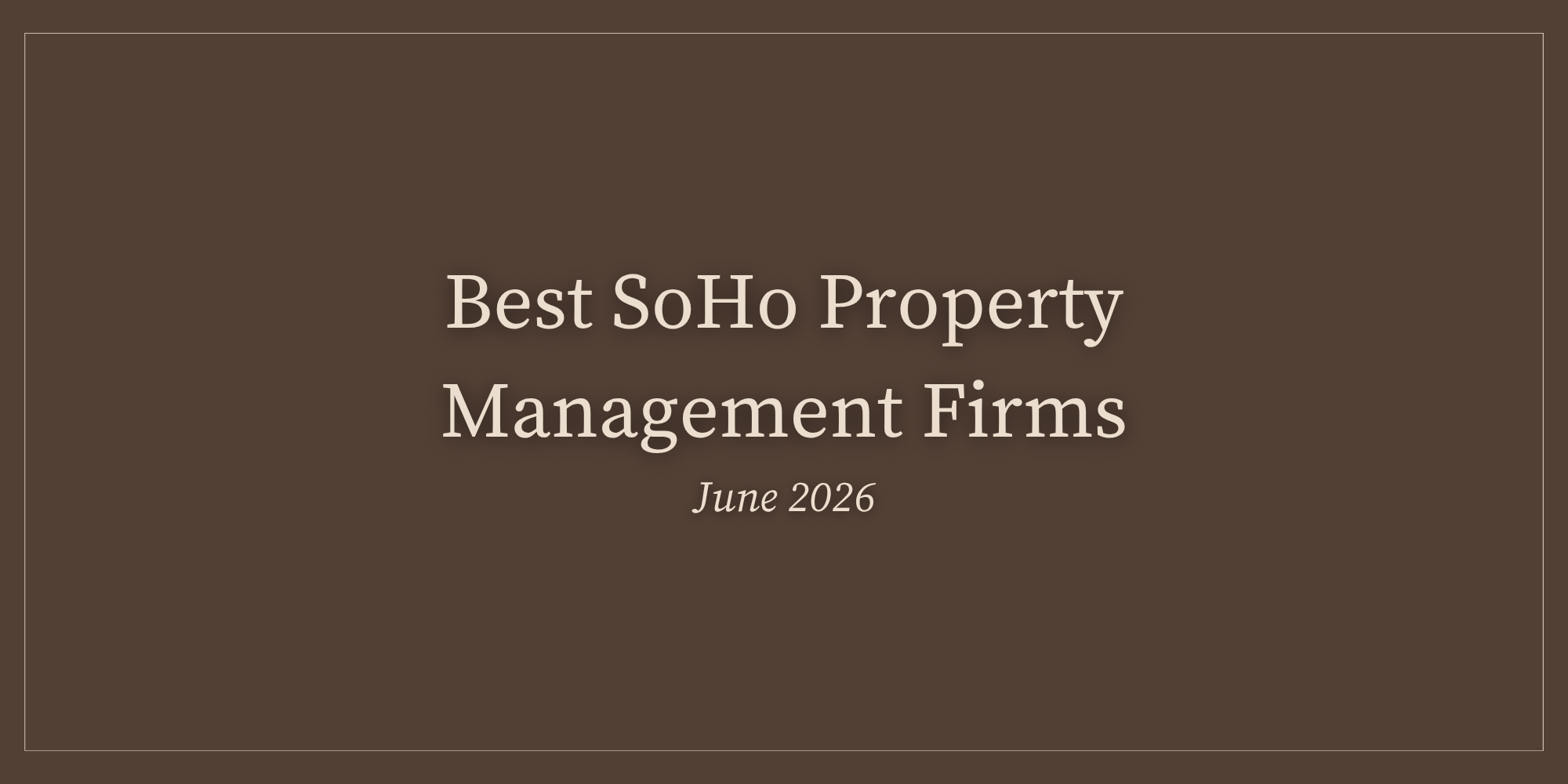 Best SoHo Property Management Firms (June 2026)