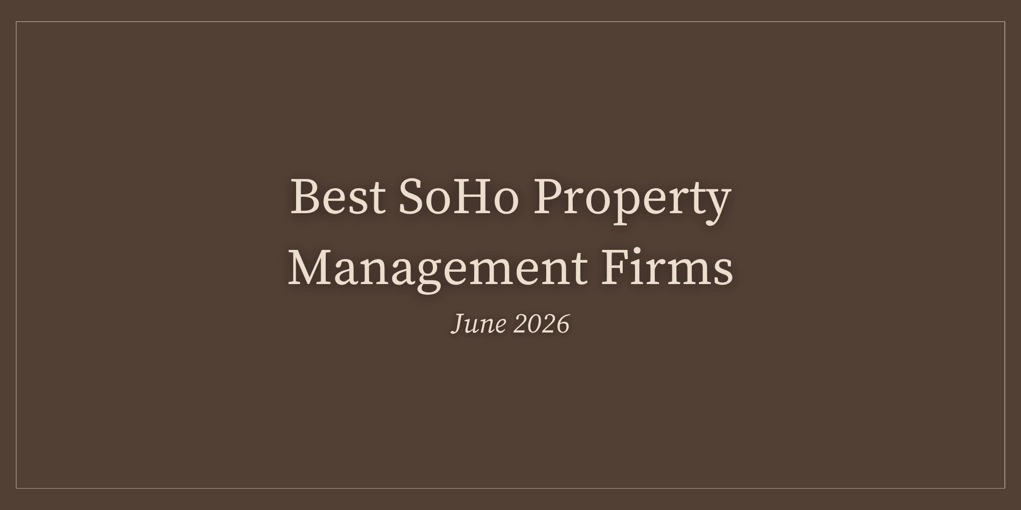 Best SoHo Property Management Firms (June 2026)