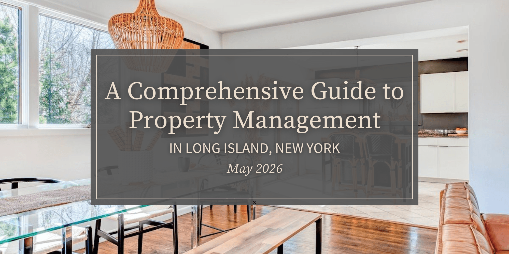 A Comprehensive Guide to Property Management in Long Island, New York | May 2026
