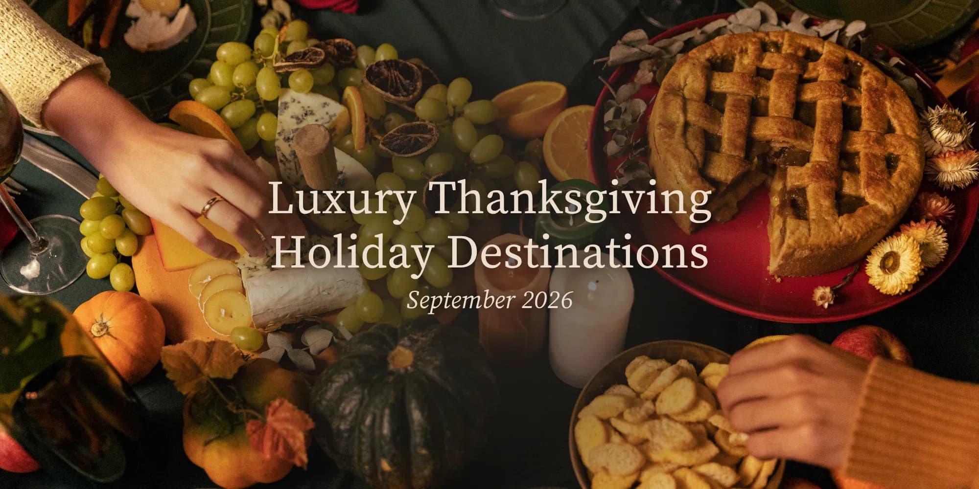 Luxury Thanksgiving Holiday Destinations | September 2026