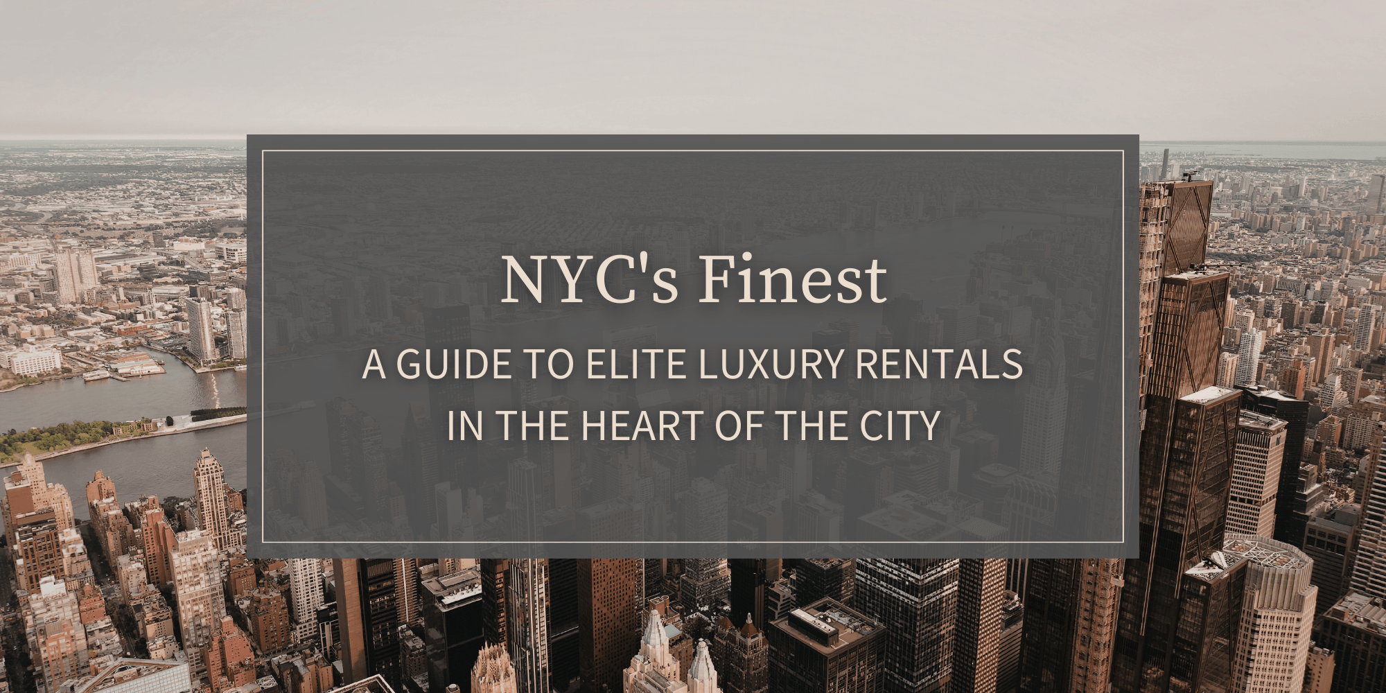 NYC's Finest: A Guide to Elite Luxury Rentals in the Heart of the City (March 2026)