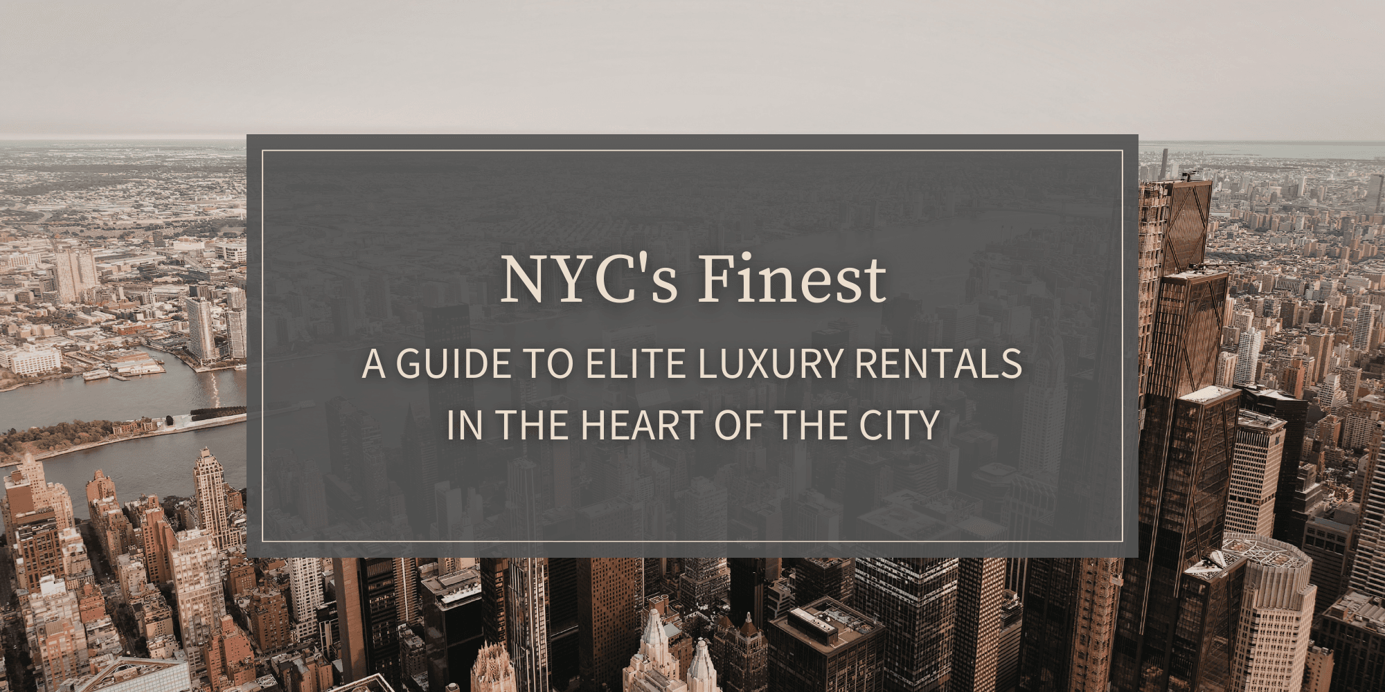 NYC's Finest: A Guide to Elite Luxury Rentals in the Heart of the City (March 2026)