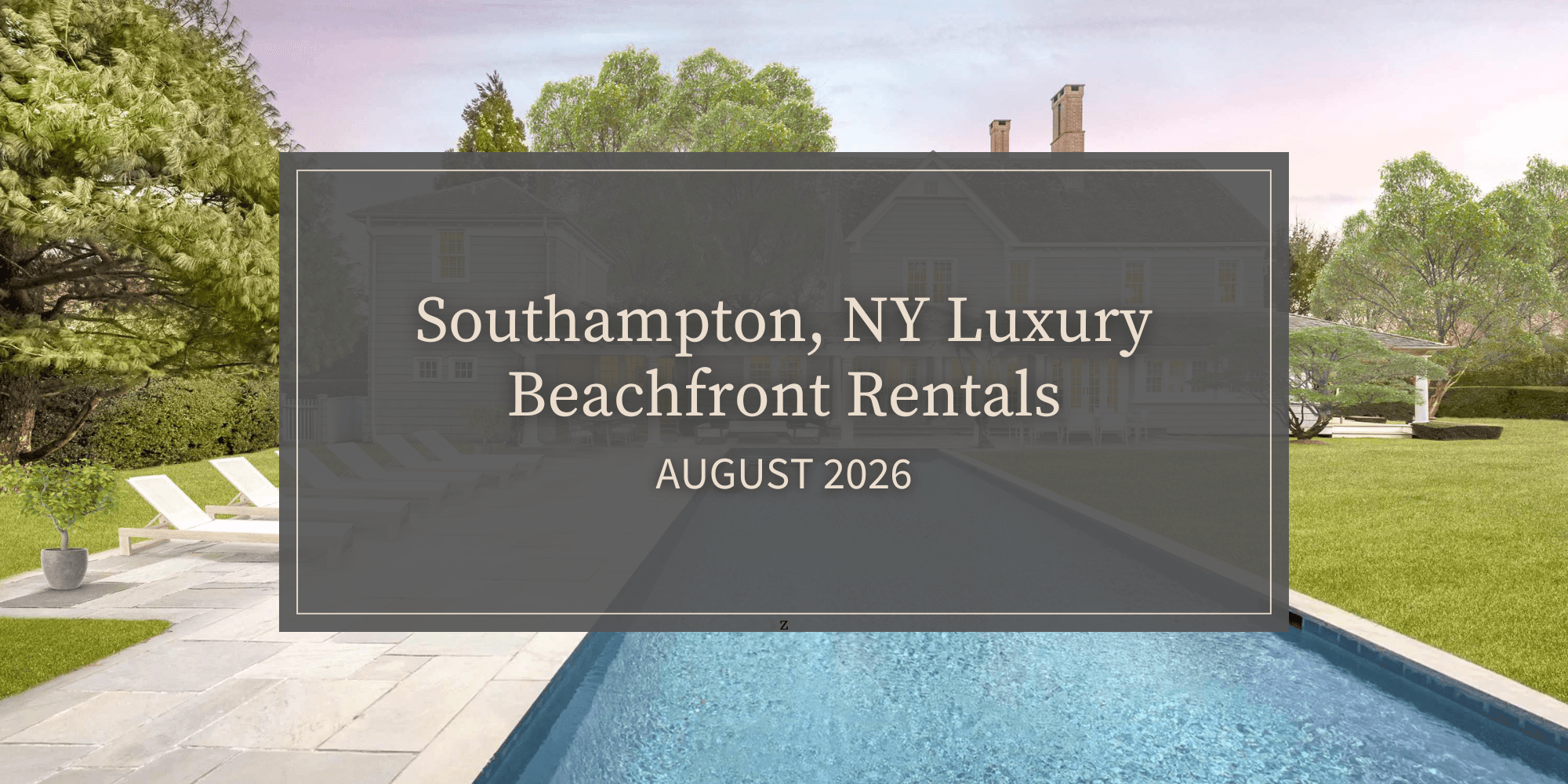 Southampton, NY Luxury Beachfront Rentals (August 2026)