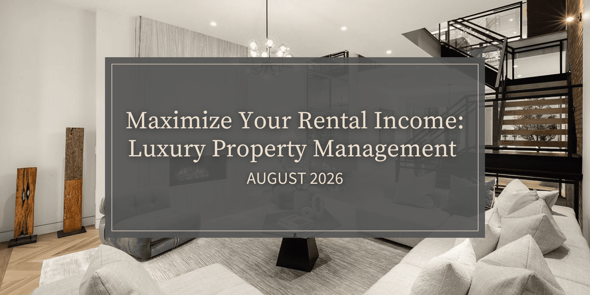 Attract High-End Renters: Luxury Property Guide - August 2026
