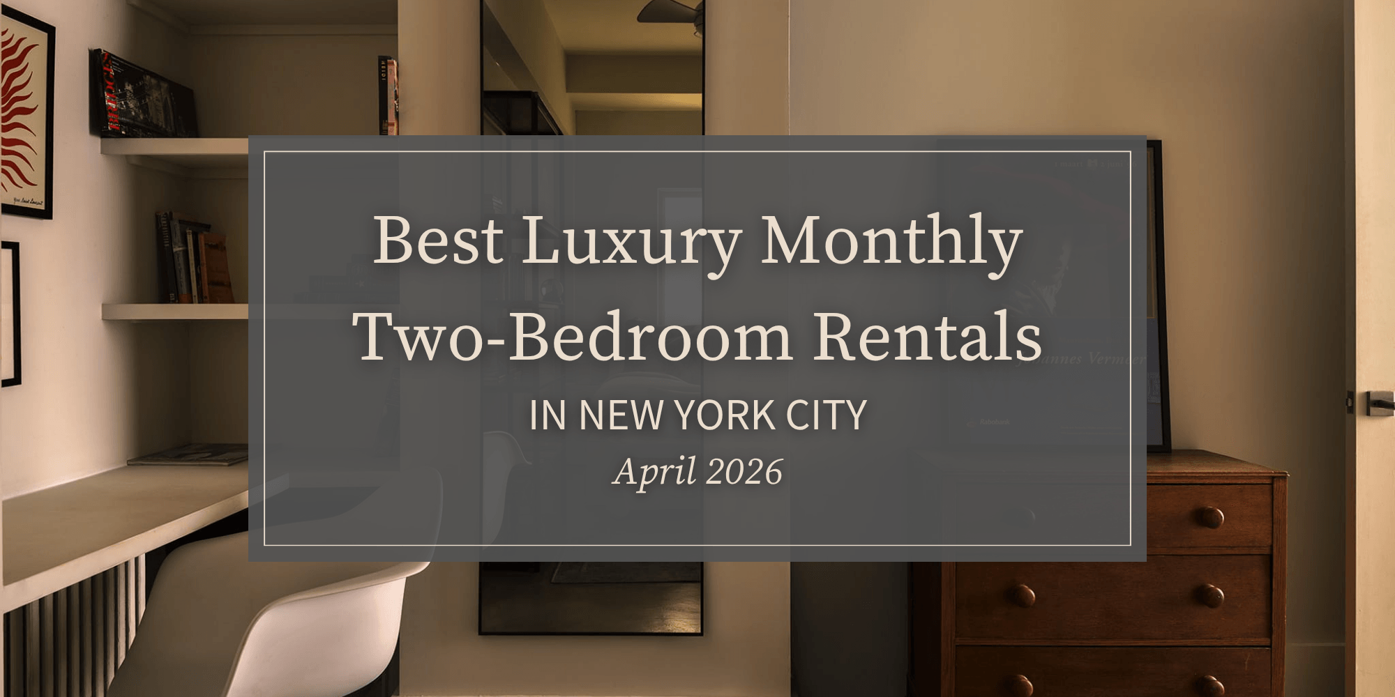 Best Luxury Monthly Two-Bedroom Rentals in New York City (April 2026)