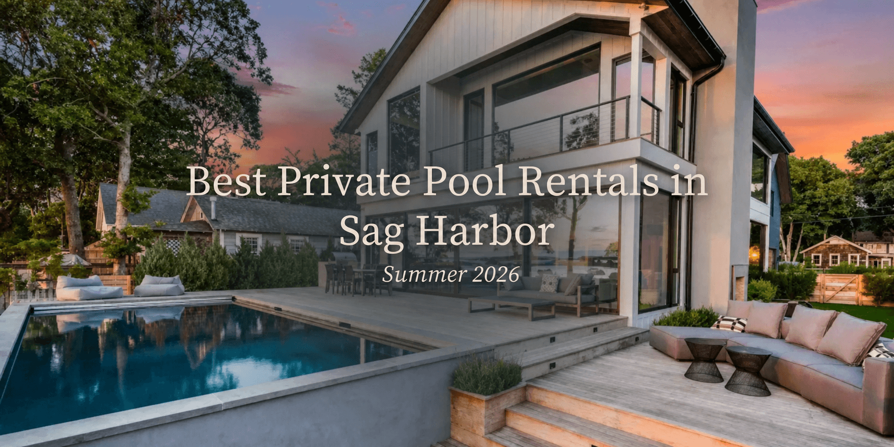Best Private Pool Rentals In Sag Harbor | Summer 2026