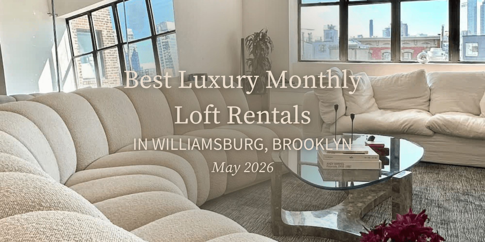 Best Luxury Monthly Loft Rentals in Williamsburg, Brooklyn (May 2026)