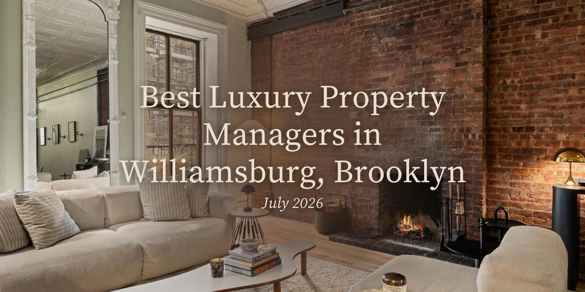 Best Luxury Property Managers in Williamsburg, Brooklyn | July 2026