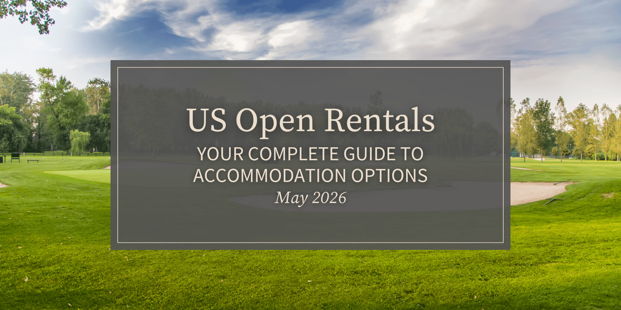 US Open Rentals: Your Complete Guide to Accommodation Options for May 2026