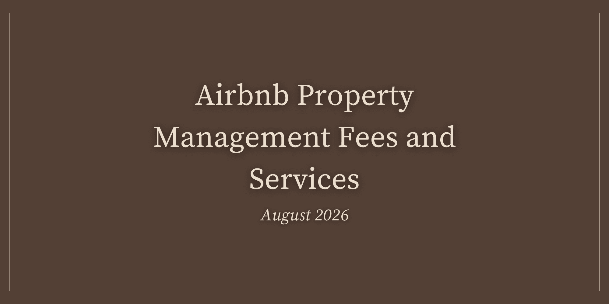 Airbnb Property Management Fees and Services: August 2026