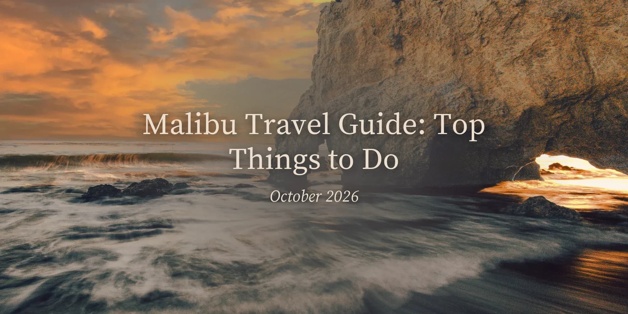 Malibu Travel Guide: Top Things to Do | October 2026