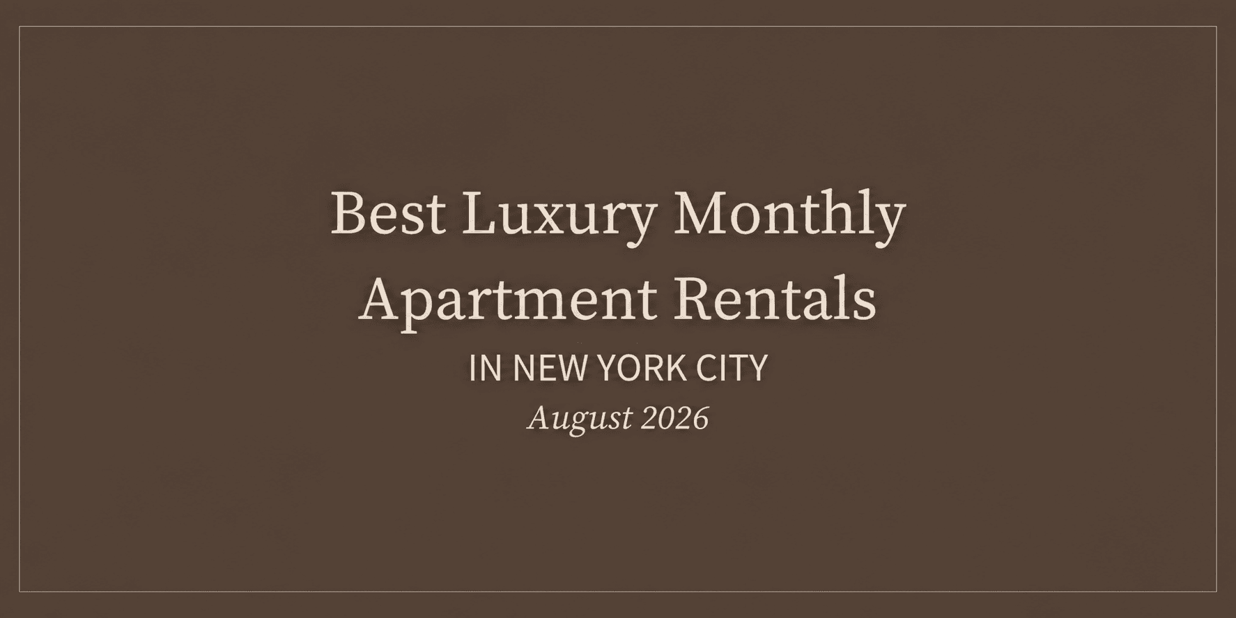 Best Luxury Monthly Apartment Rentals in New York City (August 2026)