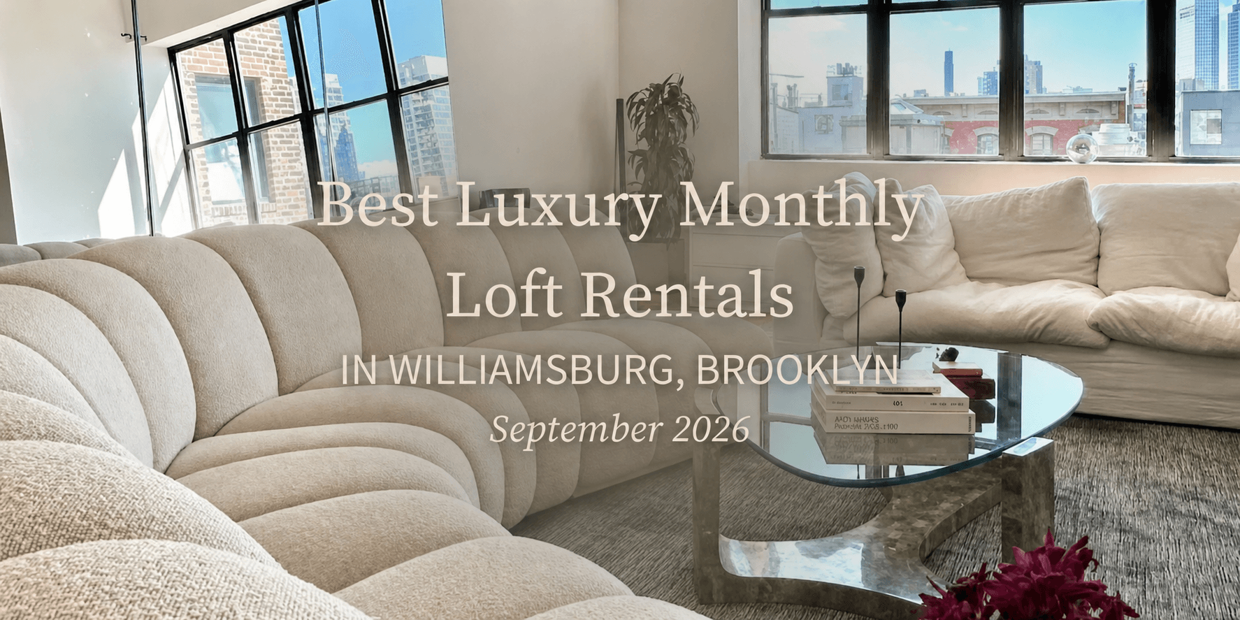 Best Luxury Monthly Loft Rentals in Williamsburg, Brooklyn (September 2026)