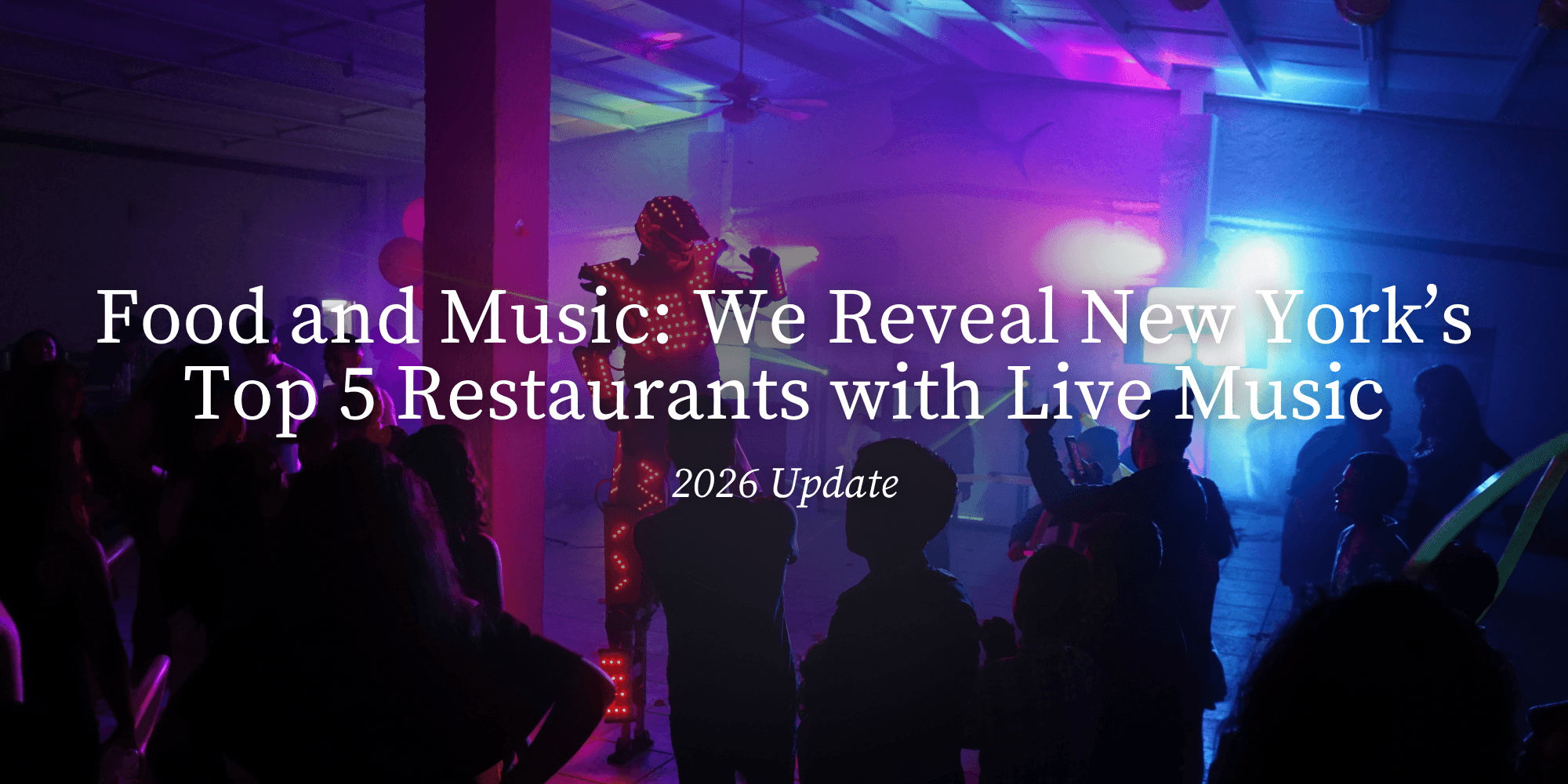 Food and Music: We Reveal New York’s Top 5 Restaurants with Live Music - 2026 Update
