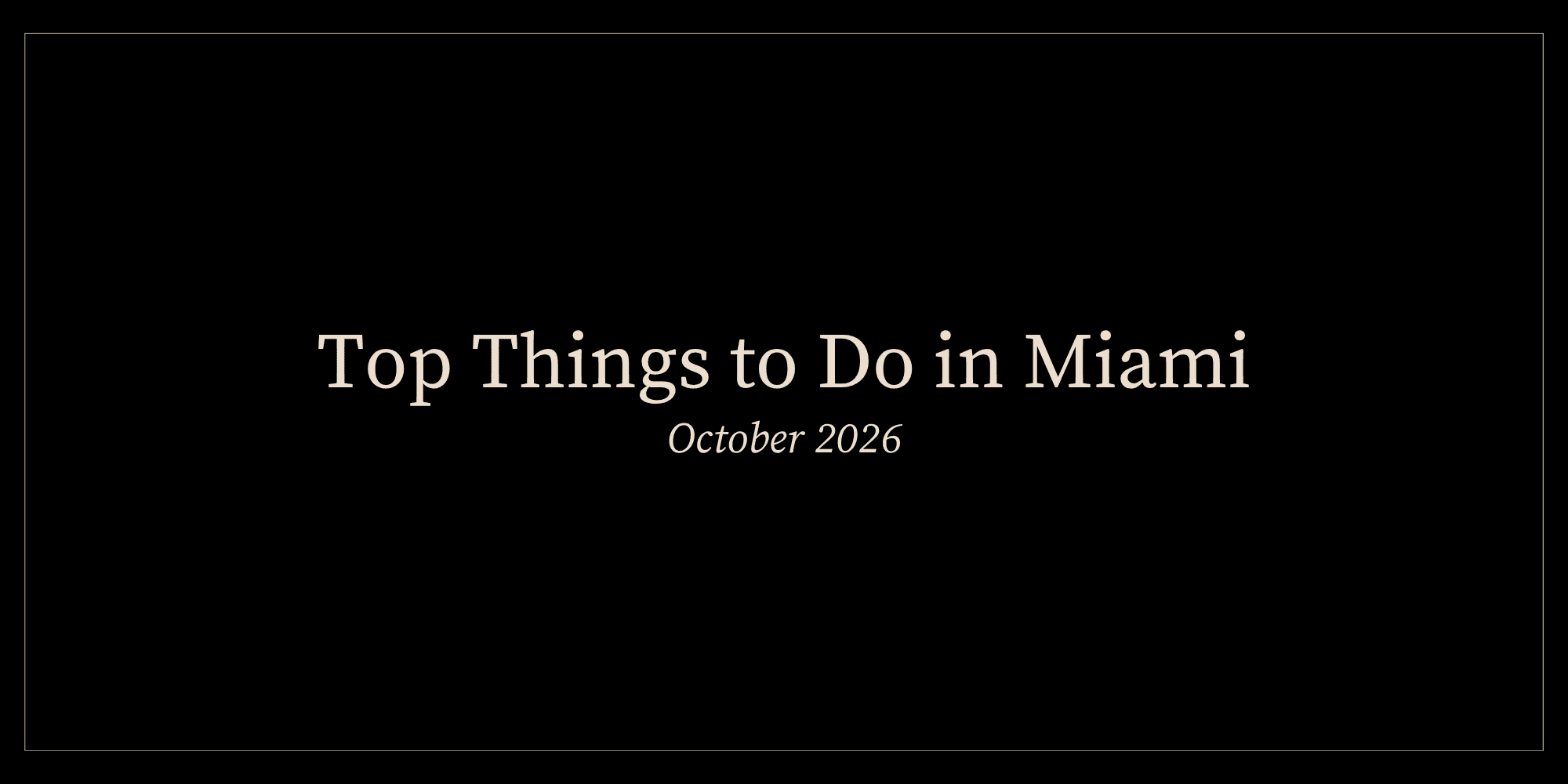 Top Things to Do in Miami (October 2026)