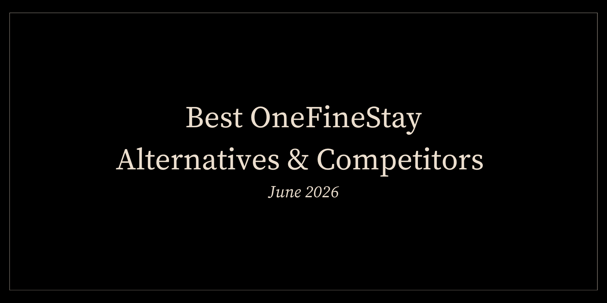 Best OneFineStay Alternatives & Competitors in June 2026