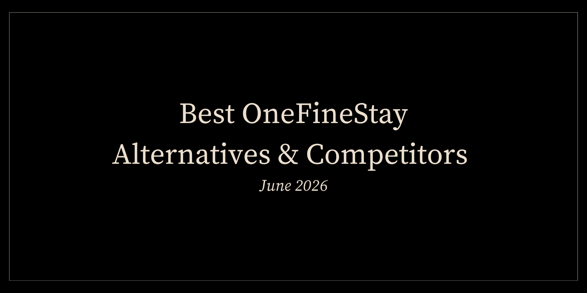 Best OneFineStay Alternatives & Competitors in June 2026