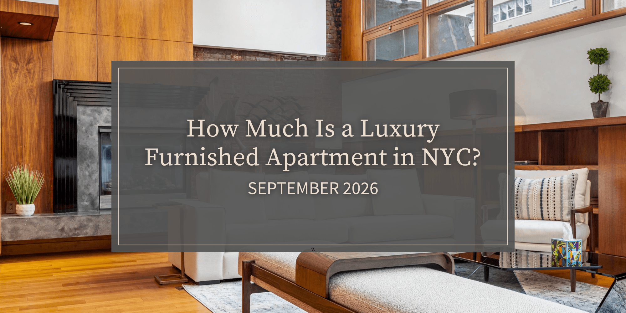 How Much Is a Luxury Furnished Apartment in NYC? | September 2026